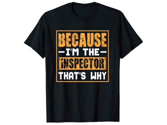Because I’m The Inspector: A Practical Guide to Career T-Shirt Designs and Versatile Digital Assets