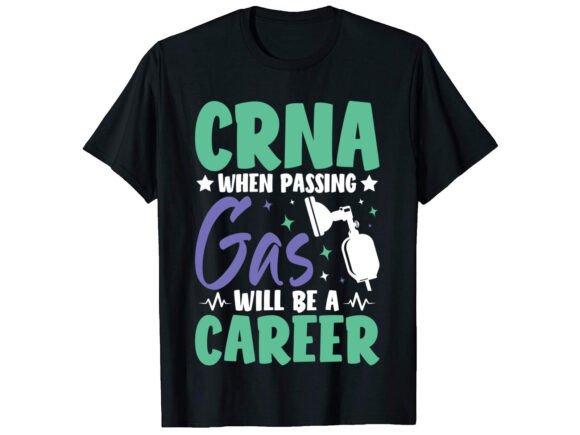 Evaluating the CRNA When Passing Gas Career T-Shirt Design