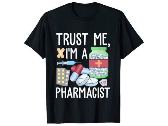 Expressing Professional Pride with the Pharmacist Trust Me Career T-Shirt