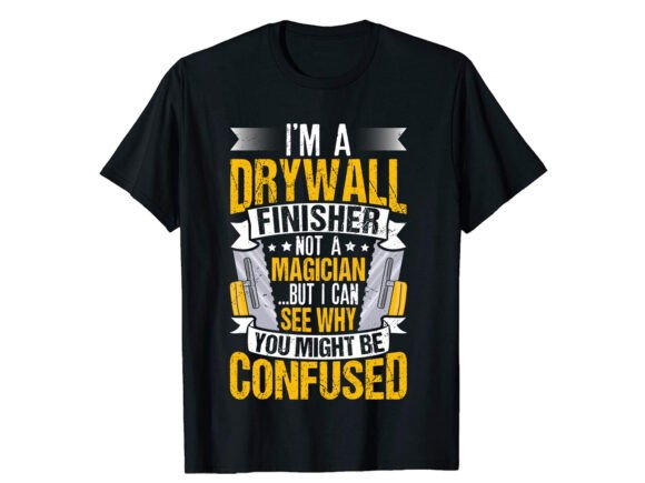 Funny Drywall Finisher Career T-shirt: A Versatile Design for Every Situation