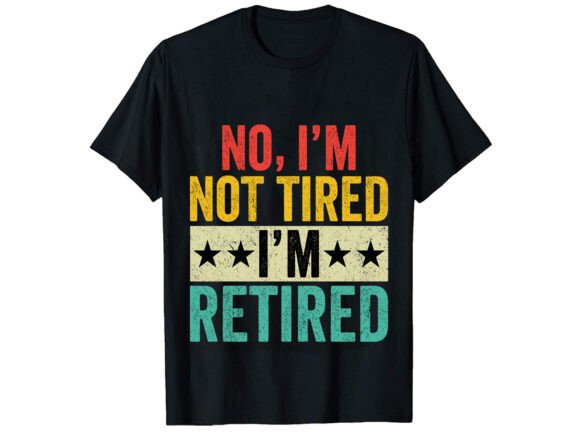No I'm Not Tired: The Ultimate Career T-Shirt Design