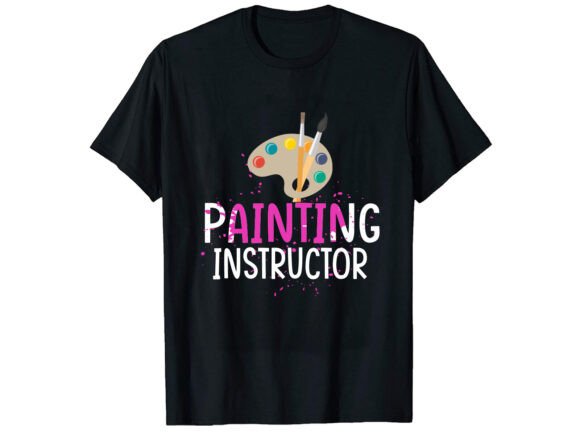 Painting Instructor Career T-shirt Design